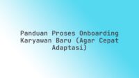 Panduan Proses Onboarding Karyawan Baru (Agar Cepat Adaptasi)