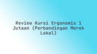Review Kursi Ergonomis 1 Jutaan (Perbandingan Merek Lokal)