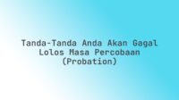 Tanda-Tanda Anda Akan Gagal Lolos Masa Percobaan (Probation)